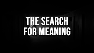 The Search for Meaning