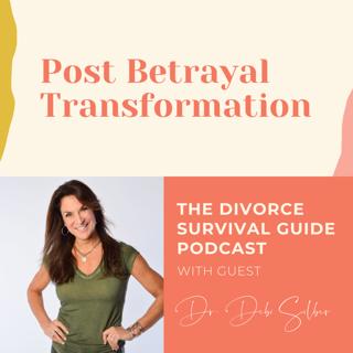Episode 142: Post Betrayal Transformation With Dr. Debi Silber