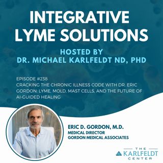 Cracking the Chronic Illness Code with Dr. Eric Gordon: Lyme, Mold, Mast Cells, and the Future of AI-Guided Healing