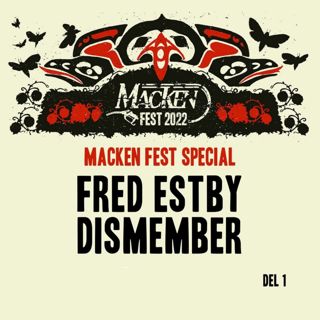 Macken Fest Special. Del 1 - Fred Estby, Dismember