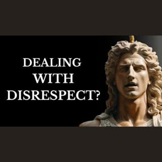 10 Stoic Lessons to Handle Disrespect with Grace
