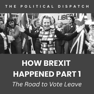 How Brexit Happened Part 1: The Road to Vote Leave