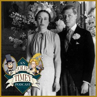116: Wallis Simpson: Duchess of Windsor (Part 2)