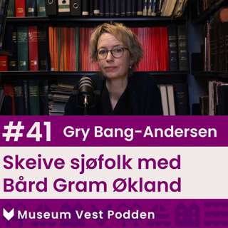 #41 Gry Bang-Andersen: Skeive sjøfolk med Bård Gram Økland