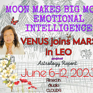 VENUS JOINS MARS IN LEO/PLUTO MOVES BACK TO CAPRICORN (Weekly Astro Report June 6-12,2023)