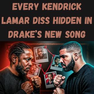 S9 Ep9: Every Kendrick Lamar Diss Hidden in Drake’s New Song