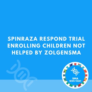 Spinraza RESPOND Trial Enrolling Children Not Helped by Zolgensma