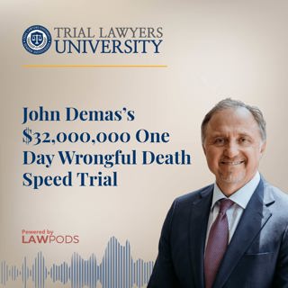 John Demas’s $32,000,000 One Day Wrongful Death Speed Trial