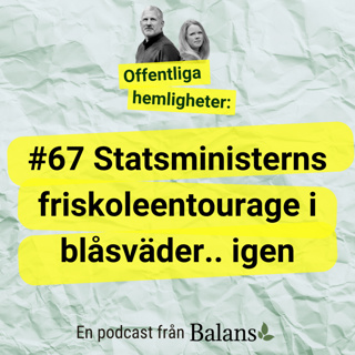 #67 Statsministerns friskoleentourage i blåsväder... igen!