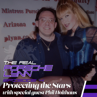 The Real Porsche Lynn Podcast: Episode 4 - Protecting the Stars with Phil Holthaus - Part 1