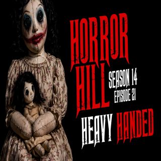 S14 Ep21: S14E21 - "Heavy Handed" - Horror Hill