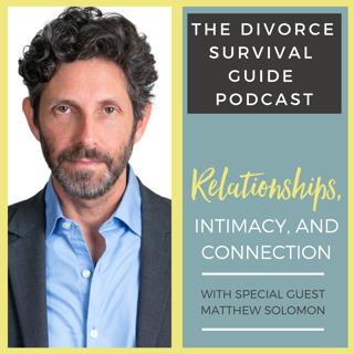 Episode 37: Relationships, Intimacy, and Connection with Matthew Solomon