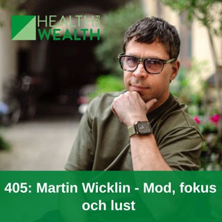 405: Martin Wicklin - mod, fokus och lust