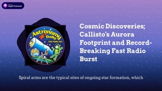 Cosmic Discoveries; Callisto’s Aurora Footprint and Record-Breaking Fast Radio Burst