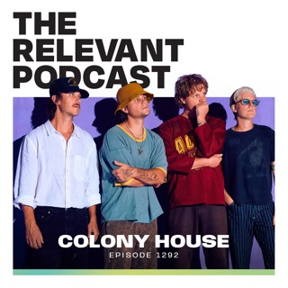 Episode 1292: Colony House, Papa Roach Gets Saved, Iranian Christians, and Kyle Idleman on the Real Jesus