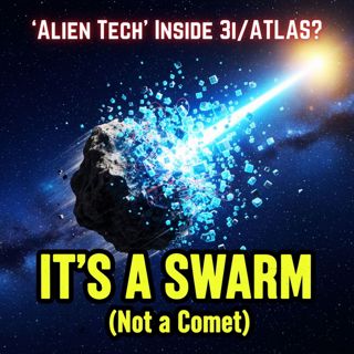 IT’S A SWARM (Not a Comet): The "ALIEN Tech" Inside 3I/ATLAS