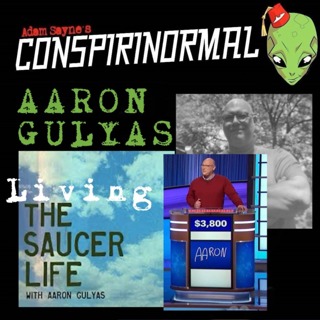 Conspirinormal 484- Aaron Gulyas 4 (Living the Saucer Life)