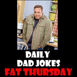 Fat Thursday! Gorge on these dad jokes! 27 February 2025