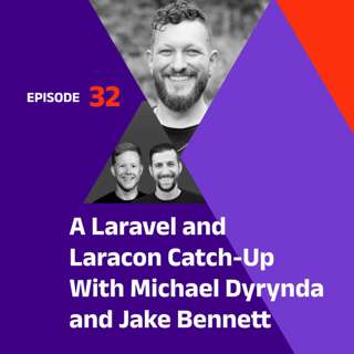 A Laravel and Laracon Catch-Up With Michael Dyrynda and Jake Bennett