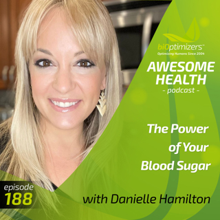 188: The Power of Your Blood Sugar - with Danielle Hamilton