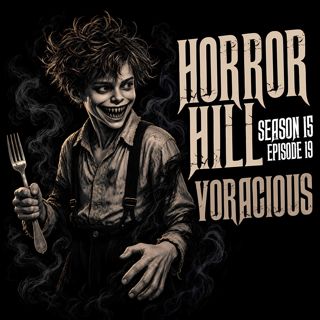 S15 Ep19: S15E19 - "Voracious" - Horror Hill