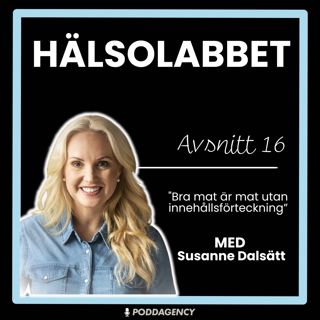 16. Susanne Dalsätt - "Bra mat är mat utan innehållsförteckning"