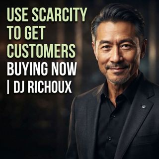 Use Scarcity to Get Customers Buying Now | DJ Richoux
