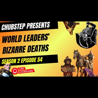 S2 Ep.054: World Leaders' Bizarre Deaths