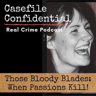 Those Bloody Blades: When Passions Kill!
