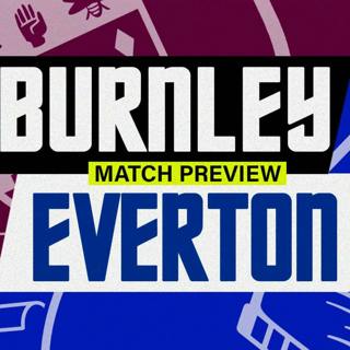 Burnley V Everton | Match Preview