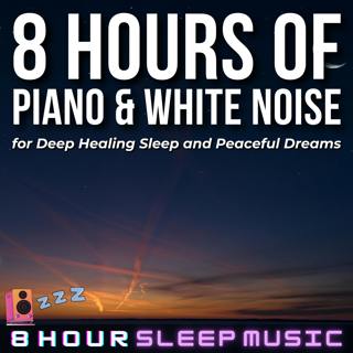 đ 8 Hour of Piano & White Noise for Deep Healing Sleep and Peaceful Dreams | Fall Asleep in Under 5 Minutes! đ€