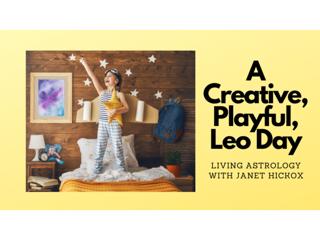 A Creative, Playful Moon in Leo Day