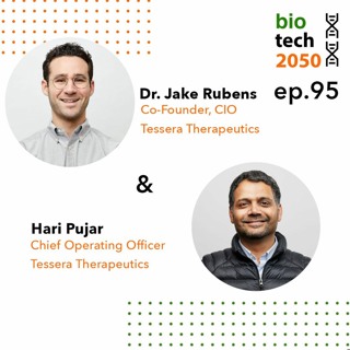 95. Gene writing, Dr. Jake Rubens, Co-Founder & CIO, Hari Pujar, COO, Tessera Therapeutics