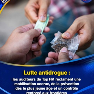 Lutte antidrogue : les auditeurs de Top FM réclament une mobilisation accrue, de la prévention dès le plus jeune âge et un contrôle renforcé aux frontières