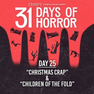 Day 25 - Christmas Crap & Children of the Fold