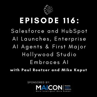 #116: Salesforce and HubSpot AI Launches, Enterprise AI Agents & First Major Hollywood Studio Embraces AI