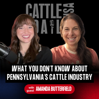 409: What You Don’t Know About Pennsylvania’s Cattle Industry with Amanda Butterfield