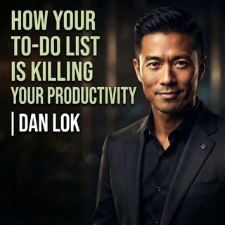 How Your To-Do List Is Killing Your Productivity | Dan Lok