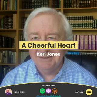 A Cheerful Heart | Keri Jones | 28/06/20 | Online