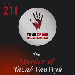 Episode 211 The Murder of Tazné van Wyk
