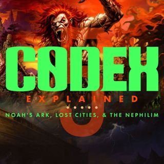 Codex Explained 005 | Billy Crone | Noah's Ark Lost Cities & the Nephilim