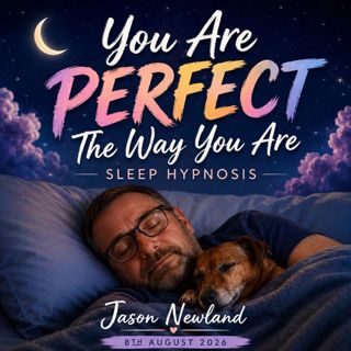 (Overnight | Music) You Are Perfect The Way You Are | Sleep Hypnosis | Jason Newland (8th August 2026)