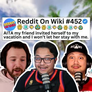 #452: I Won't Let My Friend STAY With Me On My Vacation...AITA?