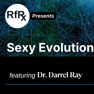 RfRx - Sex Evolution, featuring Dr. Darrel Ray