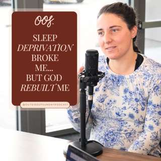 Episode 199 - Sleep Deprivation Broke Me: Sonia Barrish, Part 2