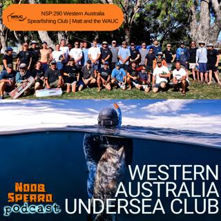 NSP:290 Western Australia Spearfishing Club | Matt and the WAUC