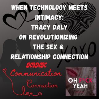 When Technology Meets Intimacy: Tracy Daly on Revolutionizing the Sex & Relationship Connection
