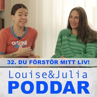 32. Du förstör mitt liv!