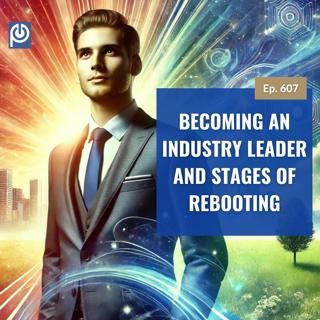 The Porn Reboot Podcast Episode 607: Becoming An Industry Leader And Stages of Rebooting