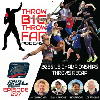 Ep297: 2026 US CHAMPIONSHIPS THROWS Recap